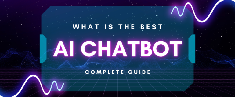 What is the Best AI Chatbot? A Complete Guide