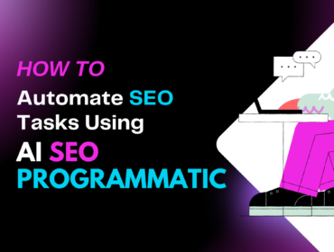 How to Automate SEO Tasks Using AI Programmatic SEO