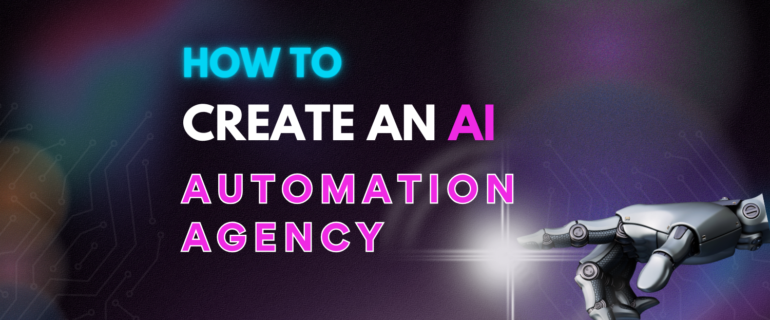 How to Create an AI Automation Agency